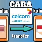 Cara Cara Transfer Pulsa Celcom Ke Indonesia
